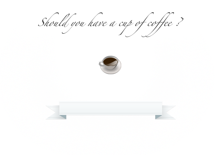 Should you have a cup of coffee?